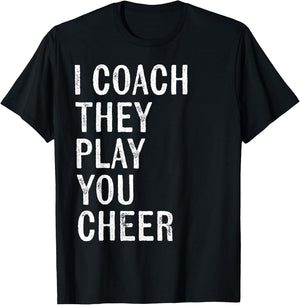 Coaching Gifts I Coach They Play You Cheer T-Shirt - T-Shirt | Black
