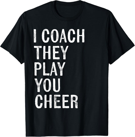Coaching Gifts I Coach They Play You Cheer T-Shirt - T-Shirt | Black