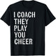 Coaching Gifts I Coach They Play You Cheer T-Shirt - T-Shirt | Black