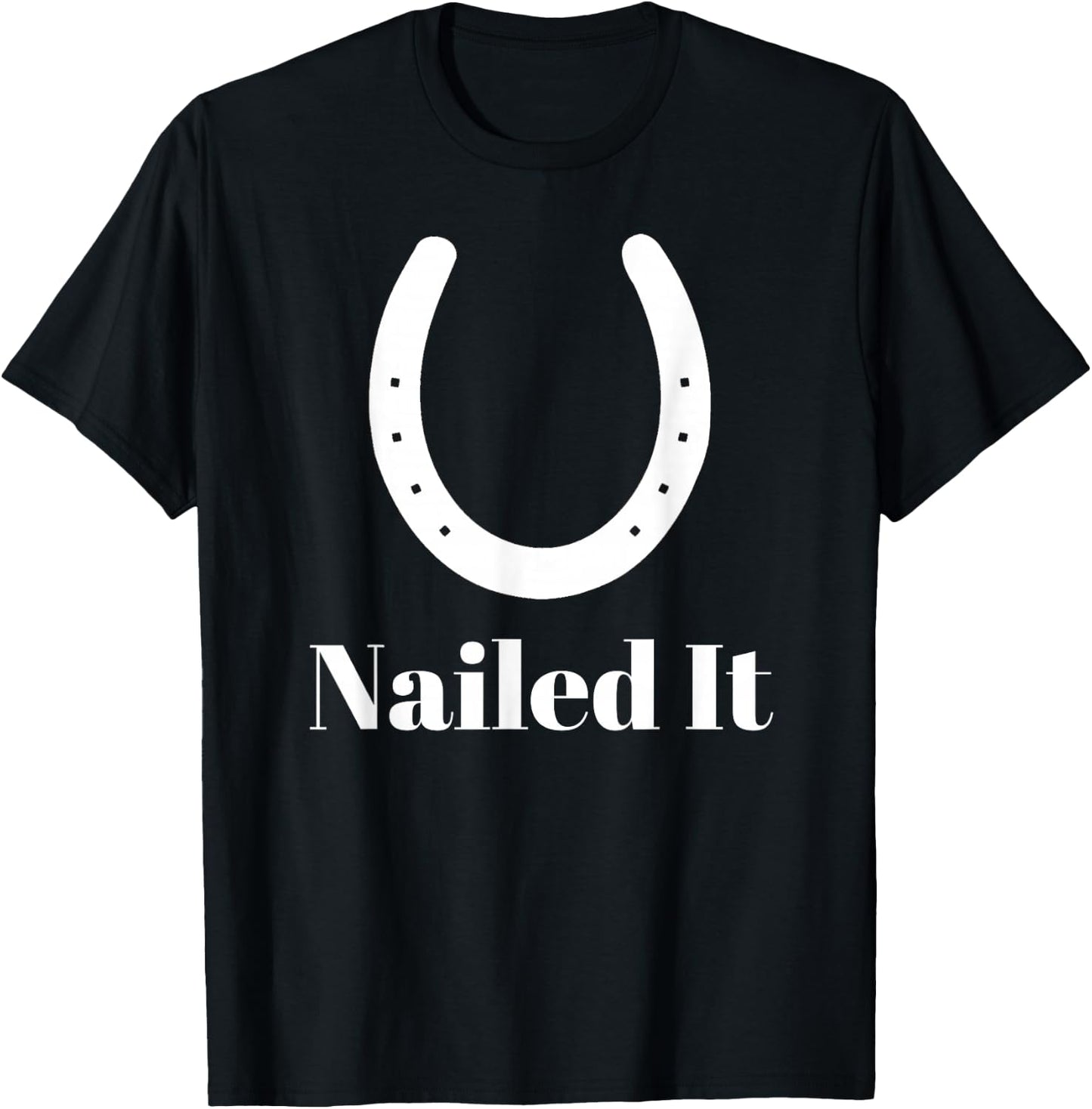 Blacksmith Farrier Nailed It Horseshoe Funny Novelty T-Shirt - T-Shirt | Black