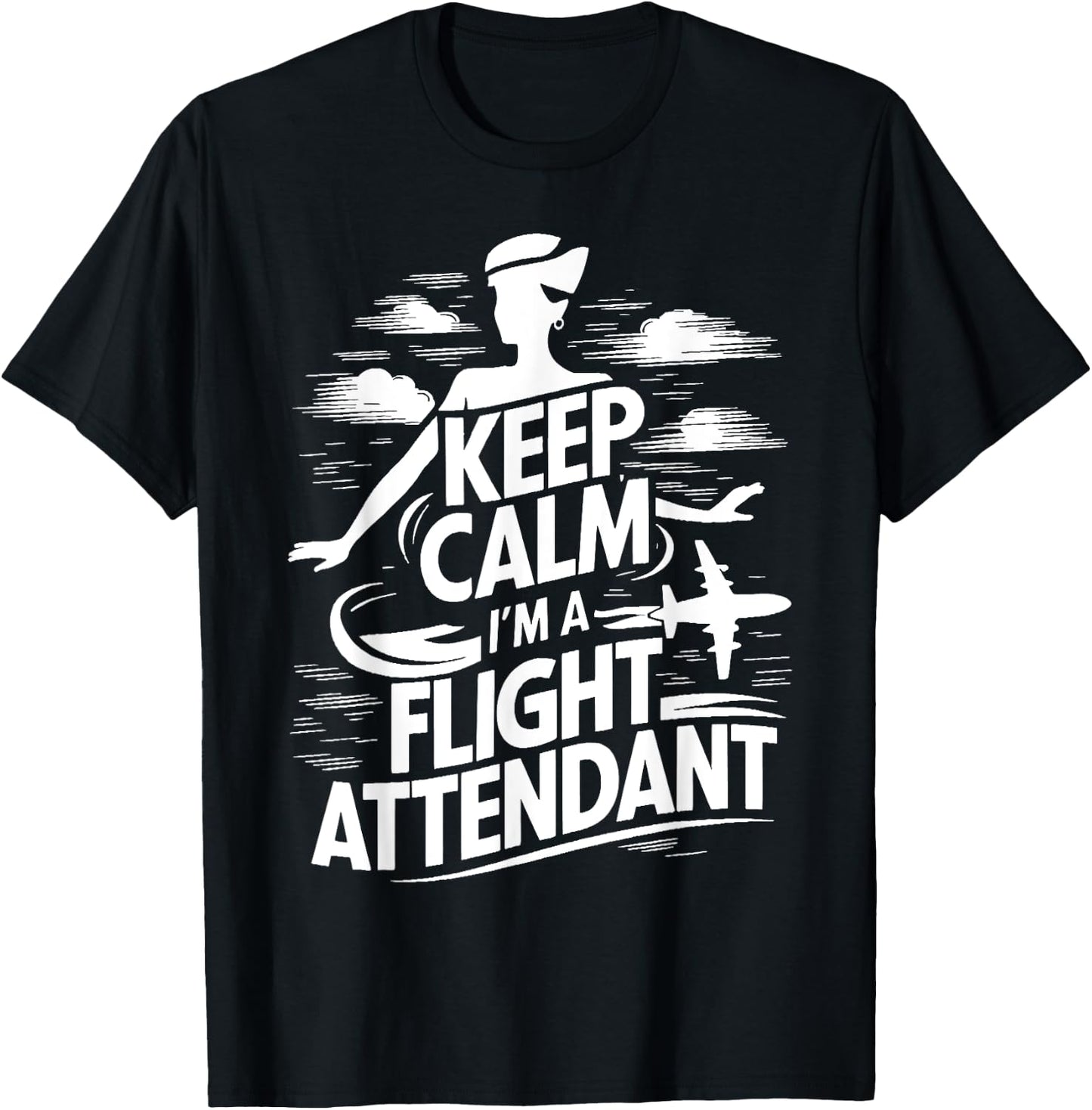 Keep Calm im a Flight Attendant T-Shirt - T-Shirt | Black