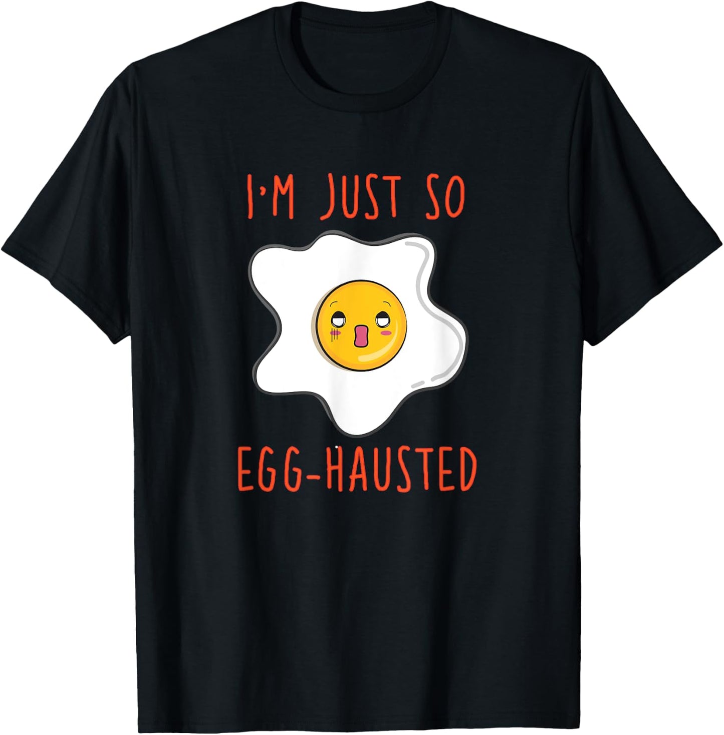 I'm Just So Egg-hausted Omelet Funny T-Shirt - T-Shirt | Black