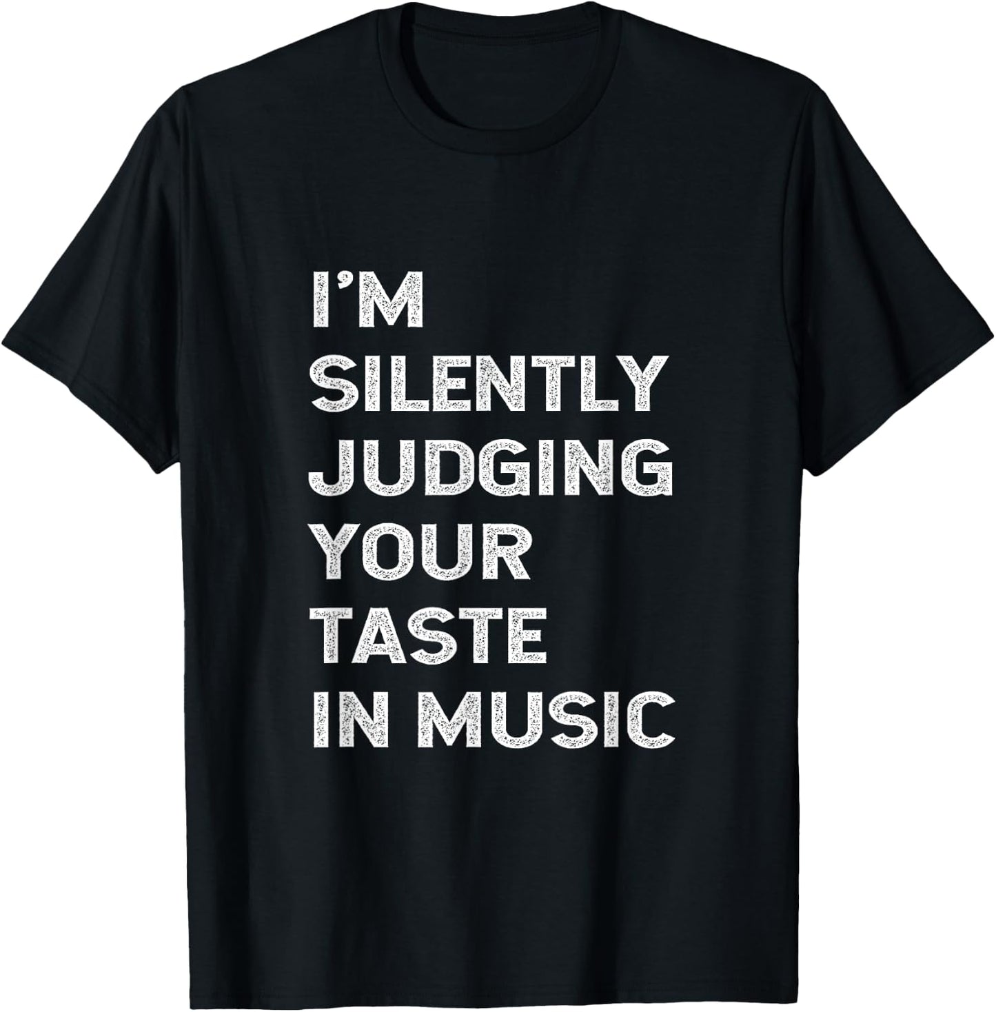 I'm Silently Judging Your Taste In Music Teacher DJ Musician T-Shirt - T-Shirt | Black