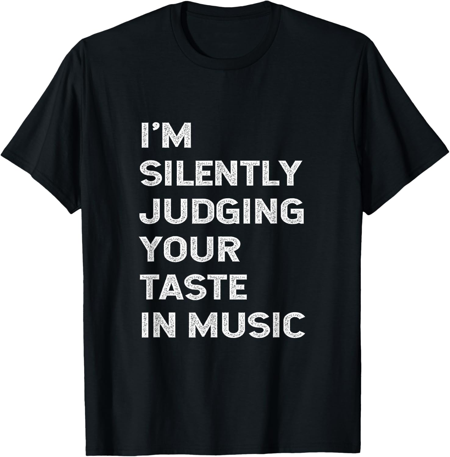 I'm Silently Judging Your Taste In Music Teacher DJ Musician T-Shirt - T-Shirt | Black