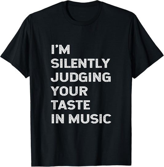 I'm Silently Judging Your Taste In Music Teacher DJ Musician T-Shirt - T-Shirt | Black