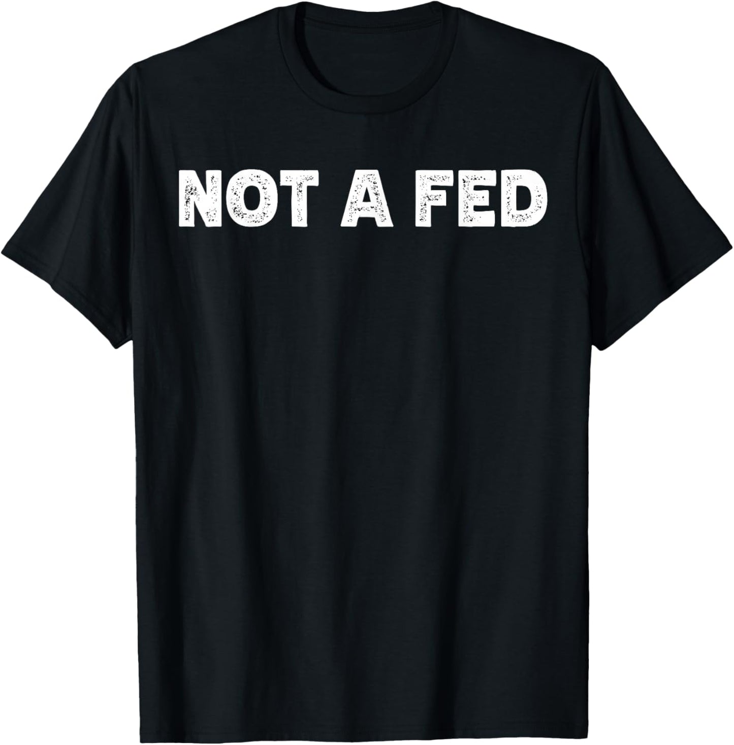 Not A Fed T-Shirt - T-Shirt | Black