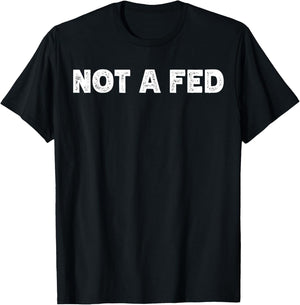 Not A Fed T-Shirt - T-Shirt | Black