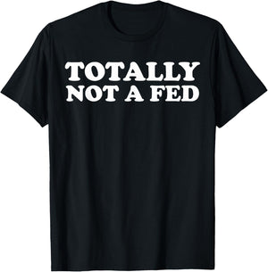 Totally Not A Fed T-Shirt - T-Shirt | Black