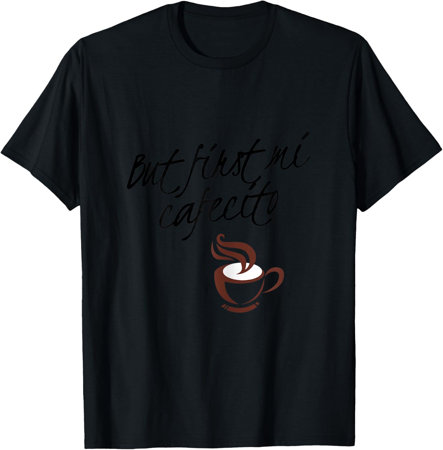 But First Mi Cafecito - Spanish T-Shirt - T-Shirt | Black