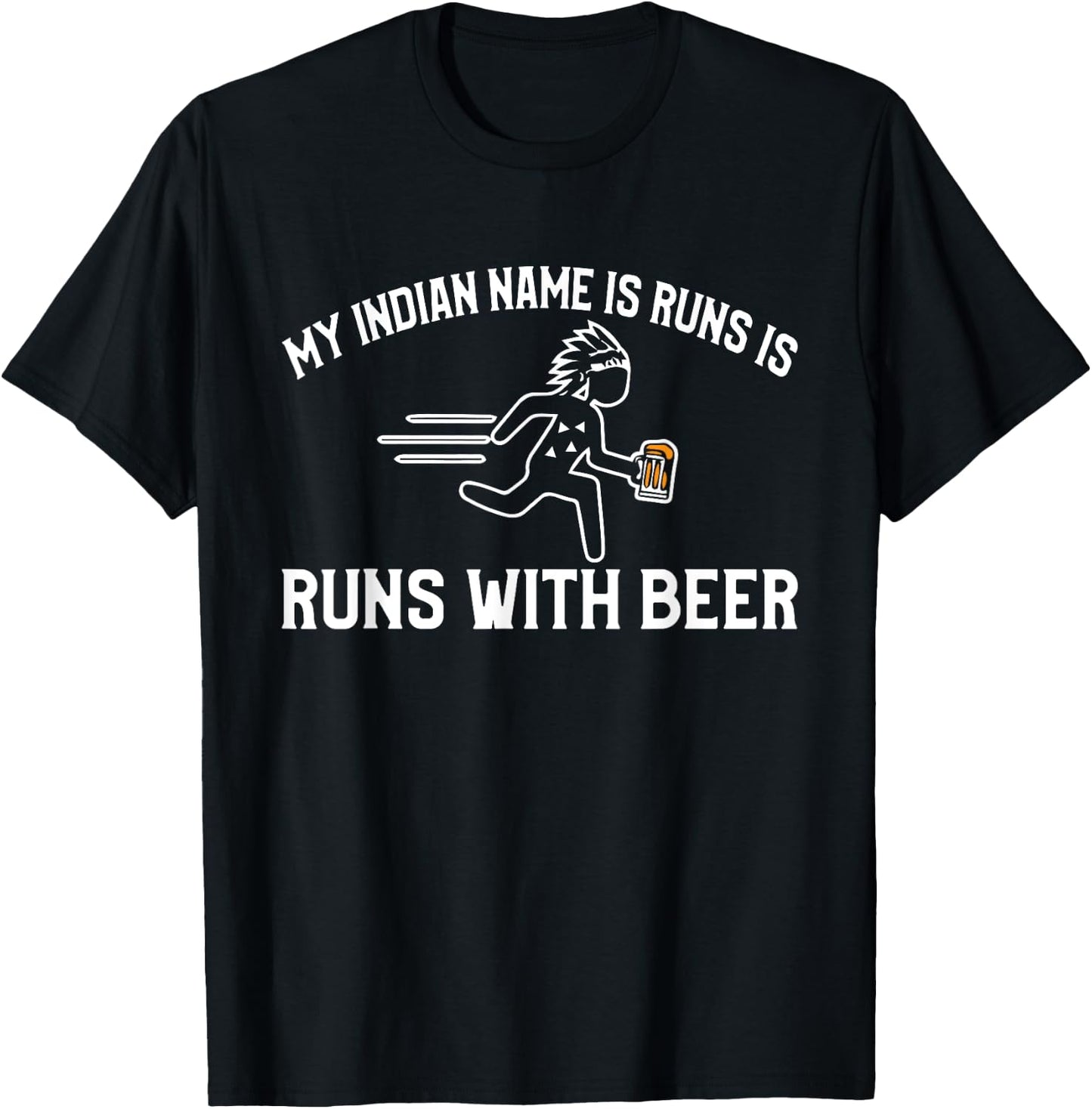 My indian name is run with beer funny T-Shirt - T-Shirt | Black