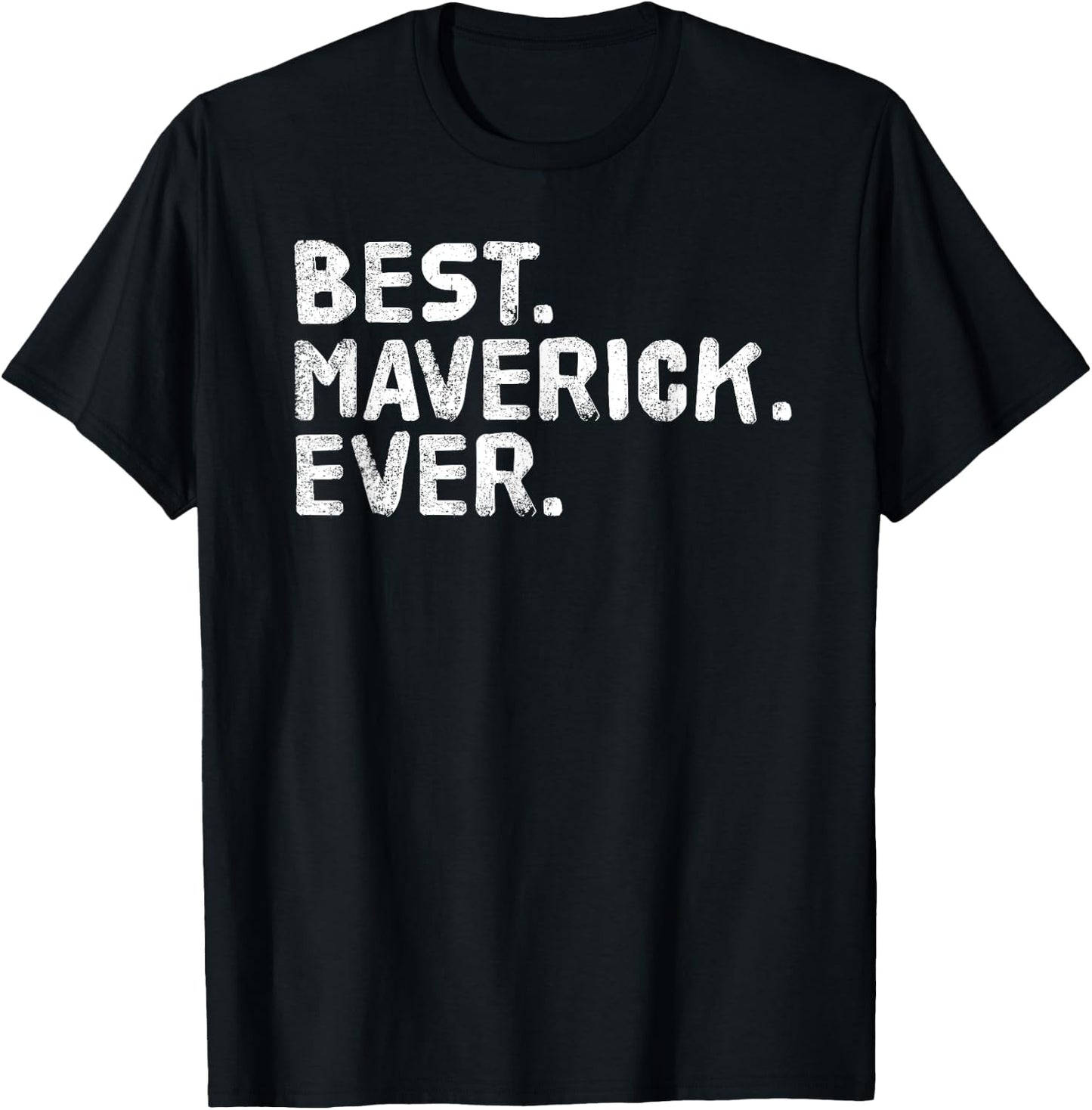 BEST. MAVERICK. EVER. Funny Personalized Name Joke Gift T-Shirt - T-Shirt | Black