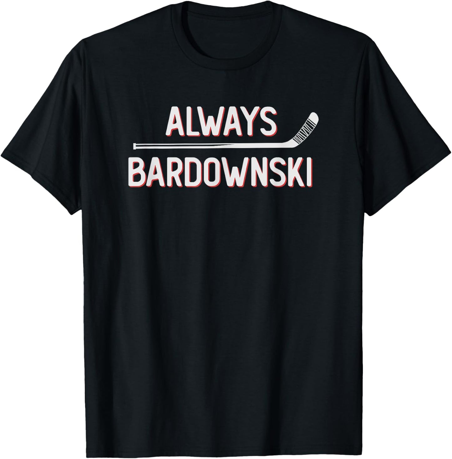 Funny Hockey Always Bardownski Ice Inline Wheel Snipe Celly T-Shirt - T-Shirt | Black
