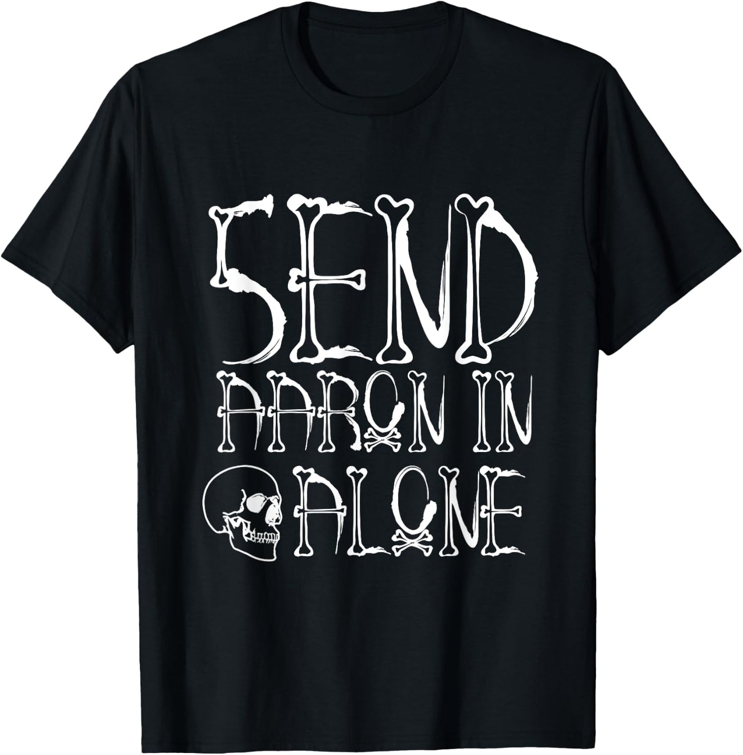 Ghost Hunting - Send Aaron in Alone - Halloween T-Shirt - T-Shirt | Black