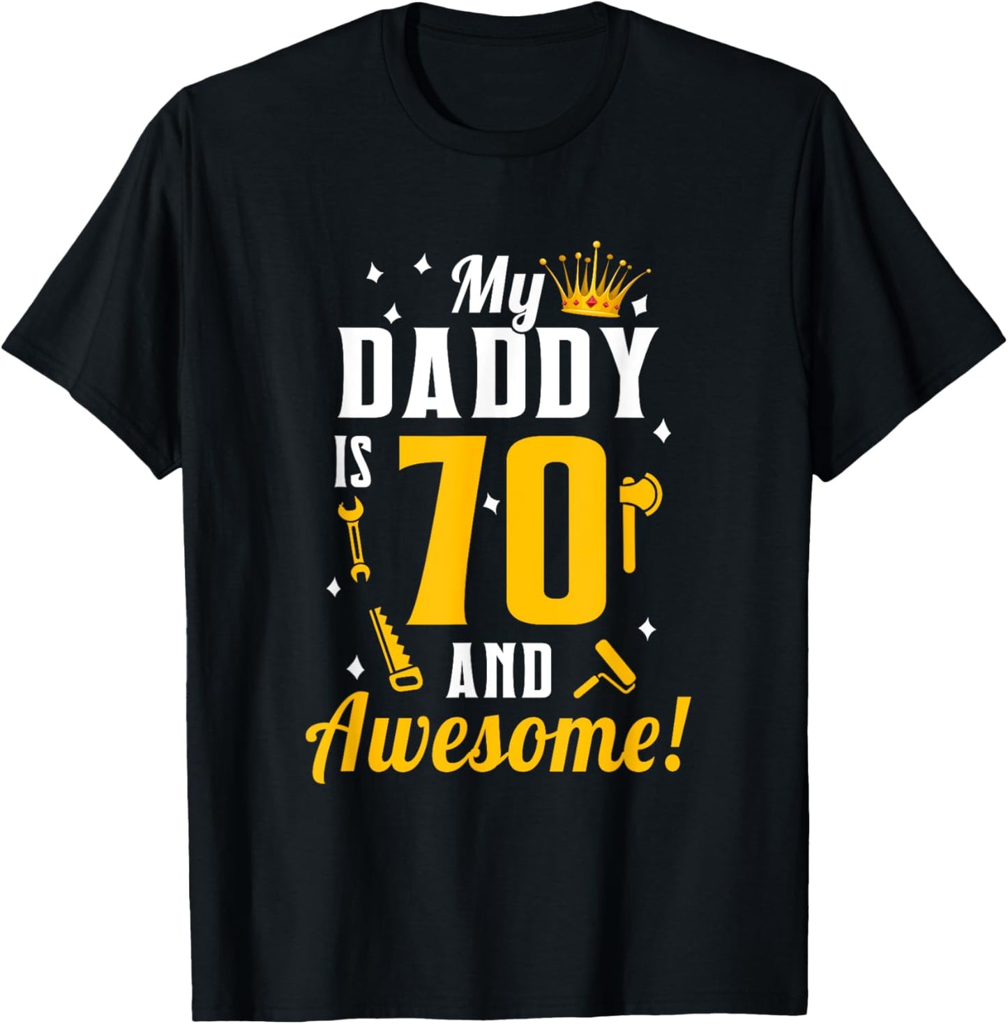 Dad 70th Birthday My Daddy is 70 And Awesome 70th Birthday T-Shirt - T-Shirt | Black
