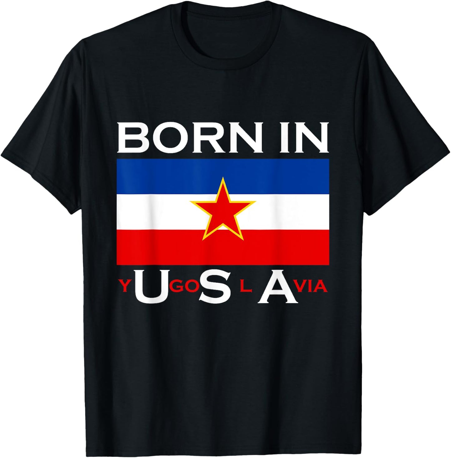 Born in Yugoslavia - Funny Yugoslavia Balkans Gift T-Shirt - T-Shirt | Black