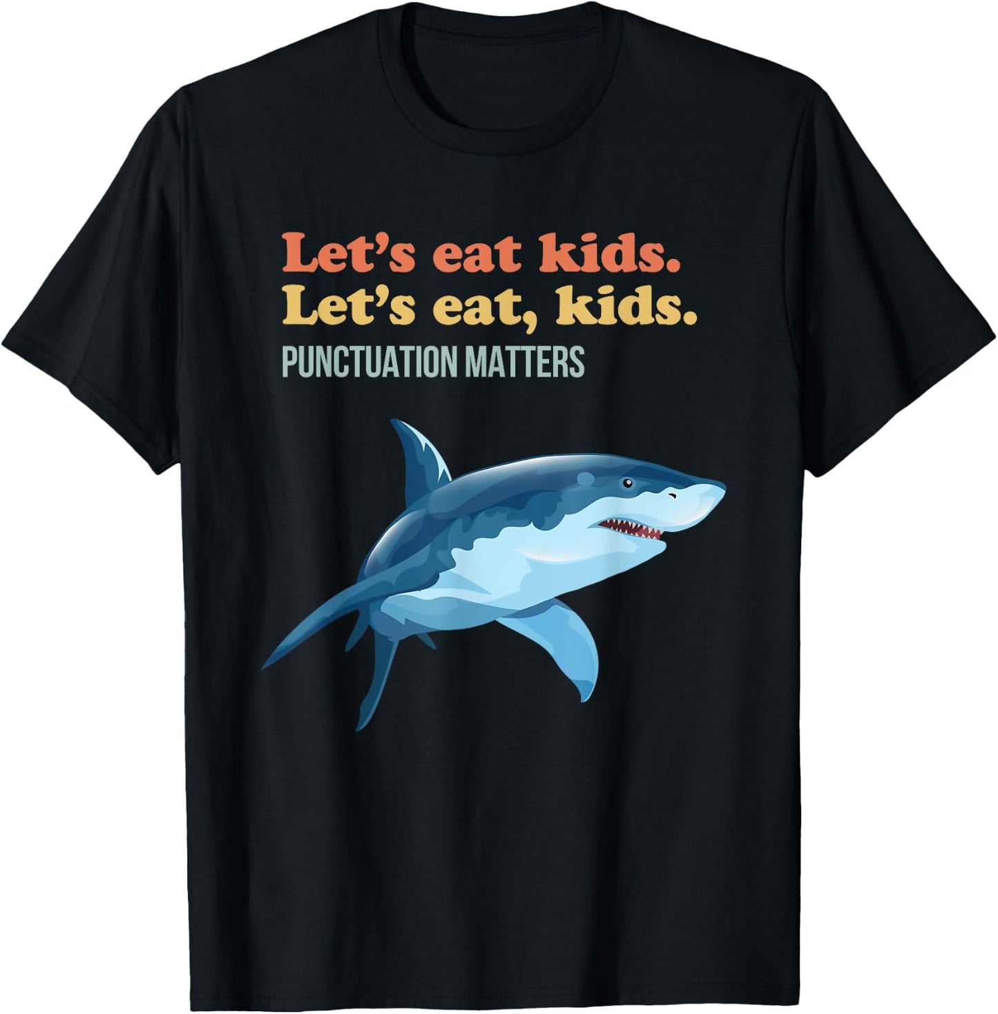 Let's Eat Kids Punctuation Matters Shark Funny Grammar T-Shirt - T-Shirt | Black