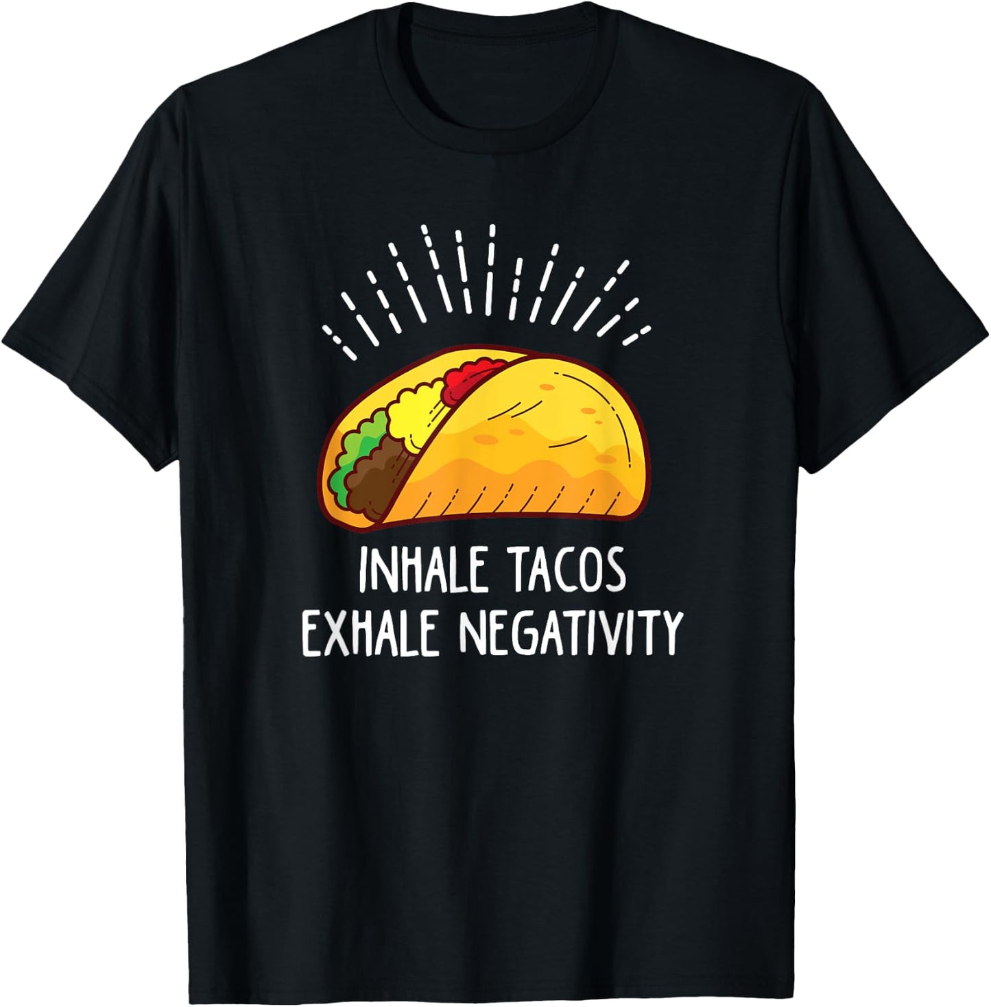 Inhale Tacos Exhale Negativity Funny Taco T-Shirt - T-Shirt | Black