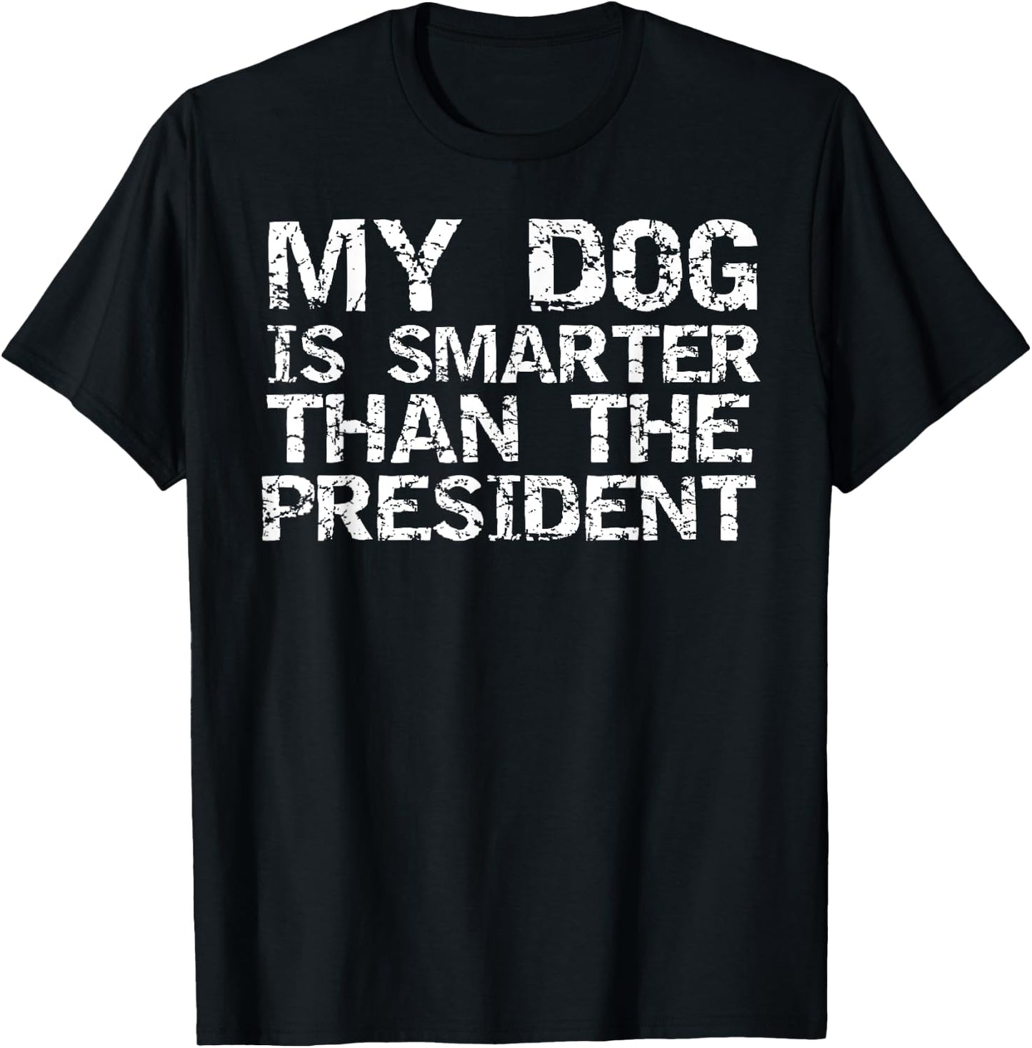 Funny Election Quote My Dog is Smarter than the President Women Girls Kids T-Shirt - T-Shirt | Black