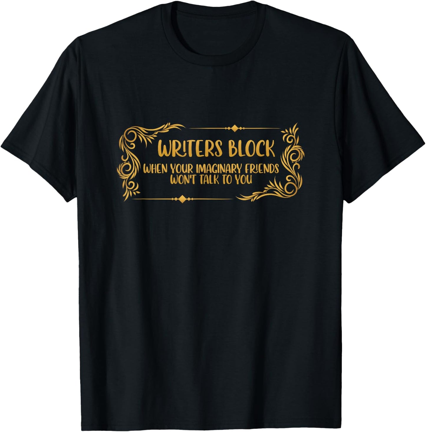Writers Block When Your Imaginary Friends Wont Talk To You T-Shirt - T-Shirt | Black