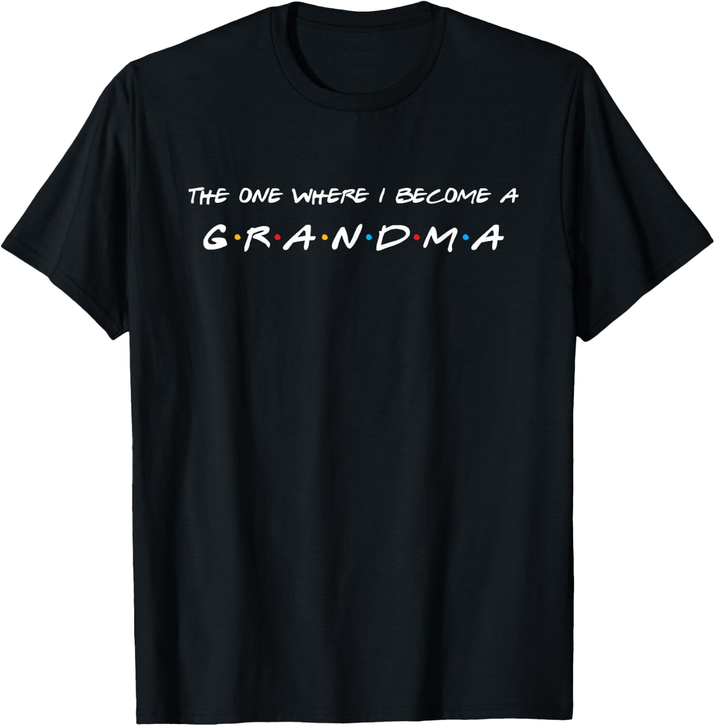 The One Where I Become A Grandma Grandmother T-Shirt - T-Shirt | Black