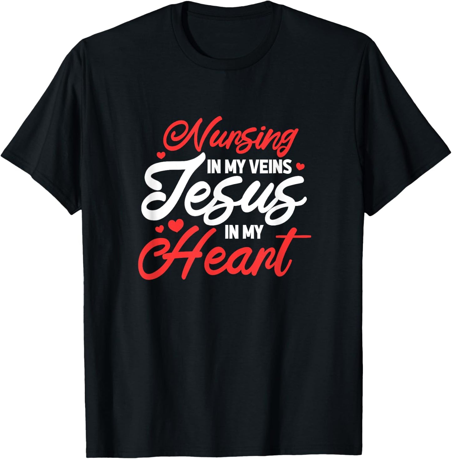 Nursing In My Veins Jesus In My Heart Nurse RN Christian T-Shirt - T-Shirt | Black