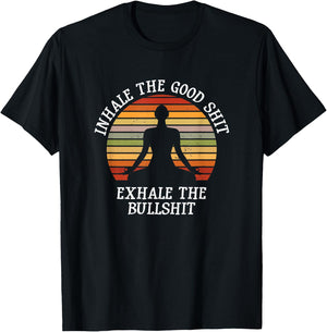 Inhale Good Shit Exhale Bullshit Funny Quote Yoga Meditation T-Shirt - T-Shirt | Black