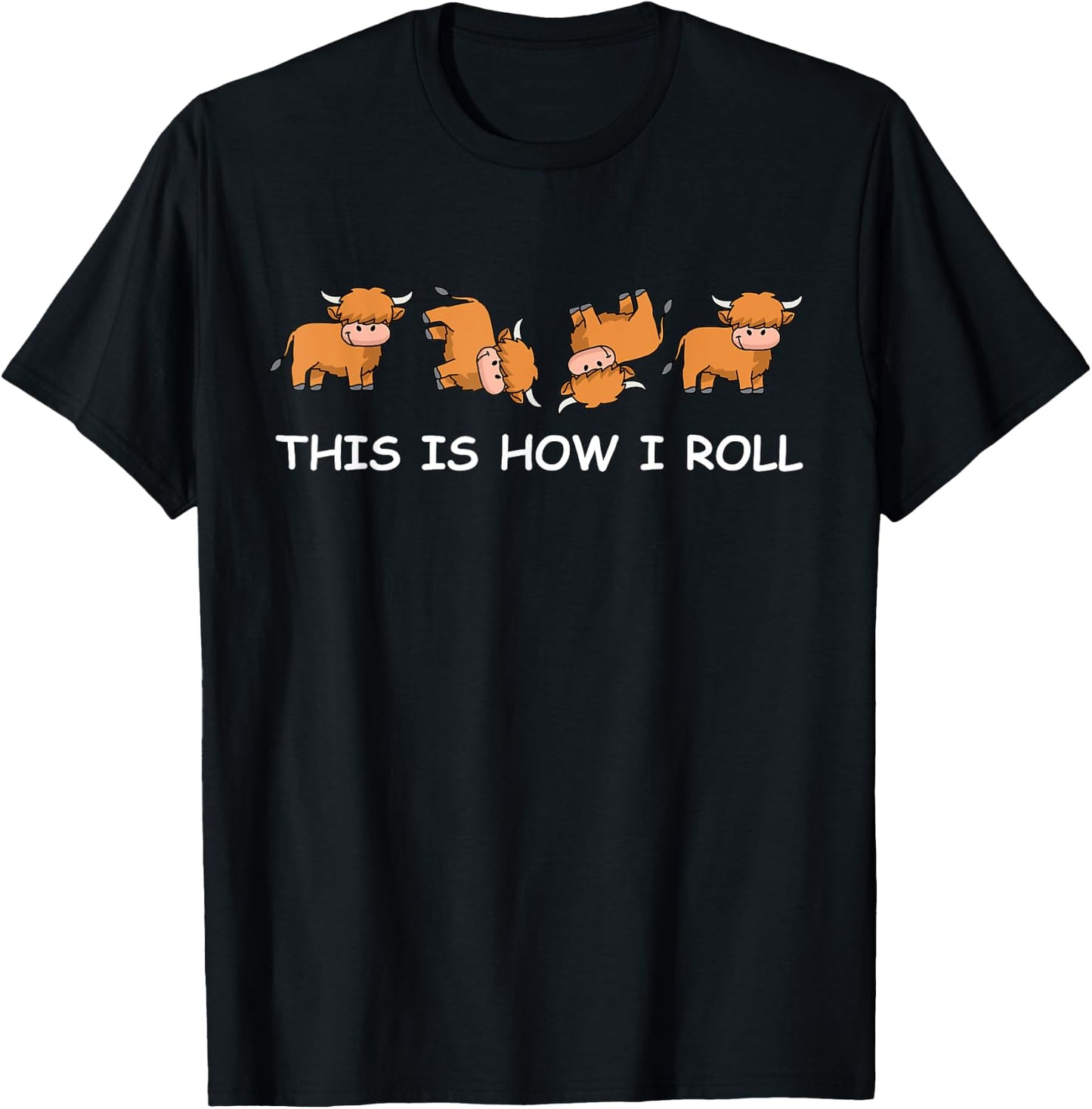Funny Highland Cow Women Men Cow Gifts How I Roll T-Shirt - T-Shirt | Black