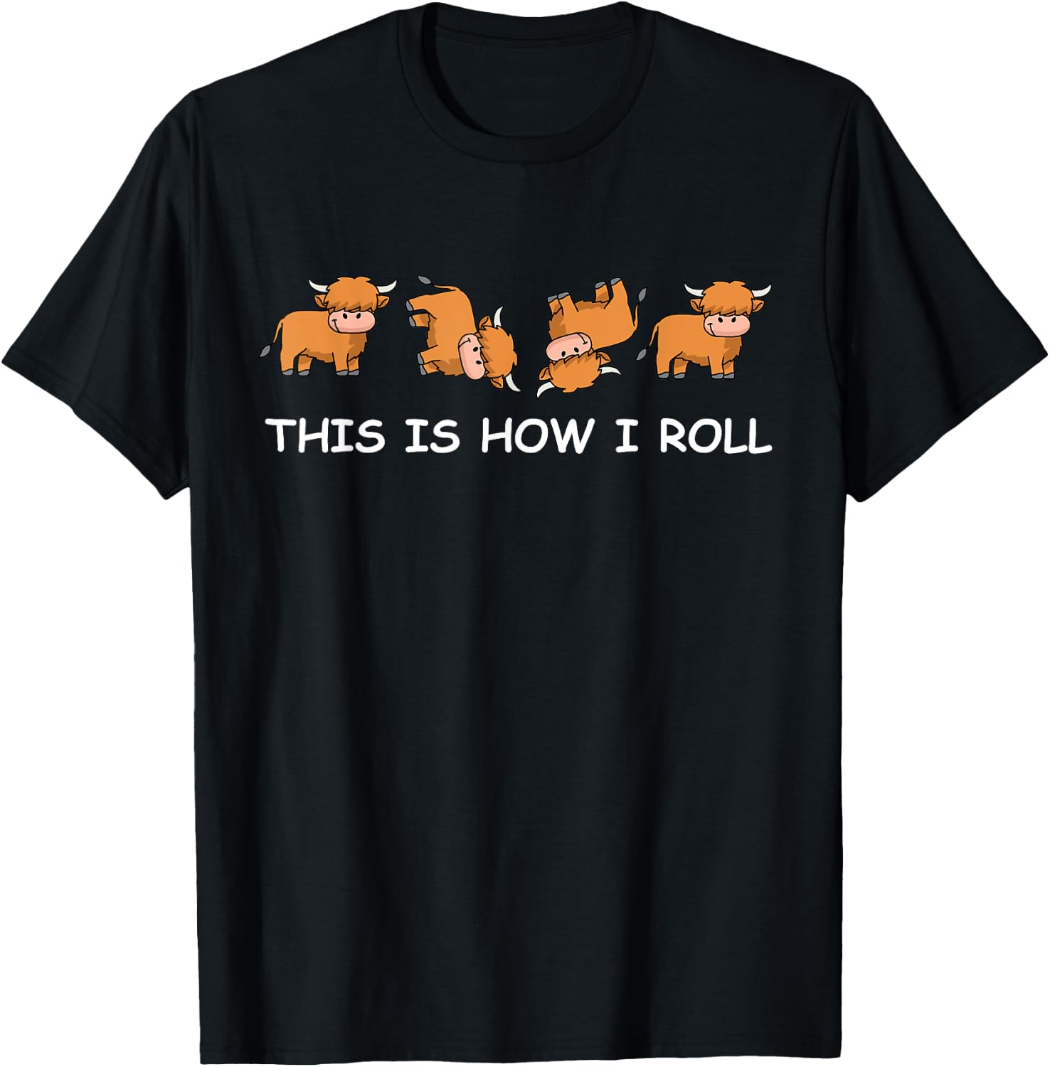 Funny Highland Cow Women Men Cow Gifts How I Roll T-Shirt - T-Shirt | Black