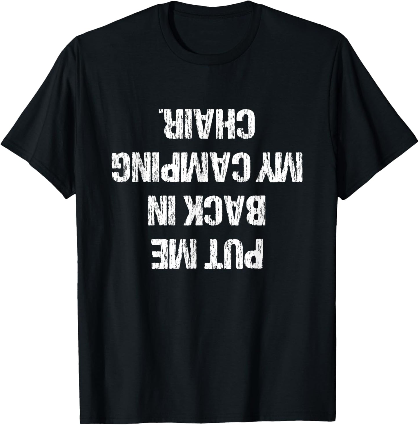 Camping Gift Ideas Men Women Put Me Back In My Camping Chair T-Shirt - T-Shirt | Black