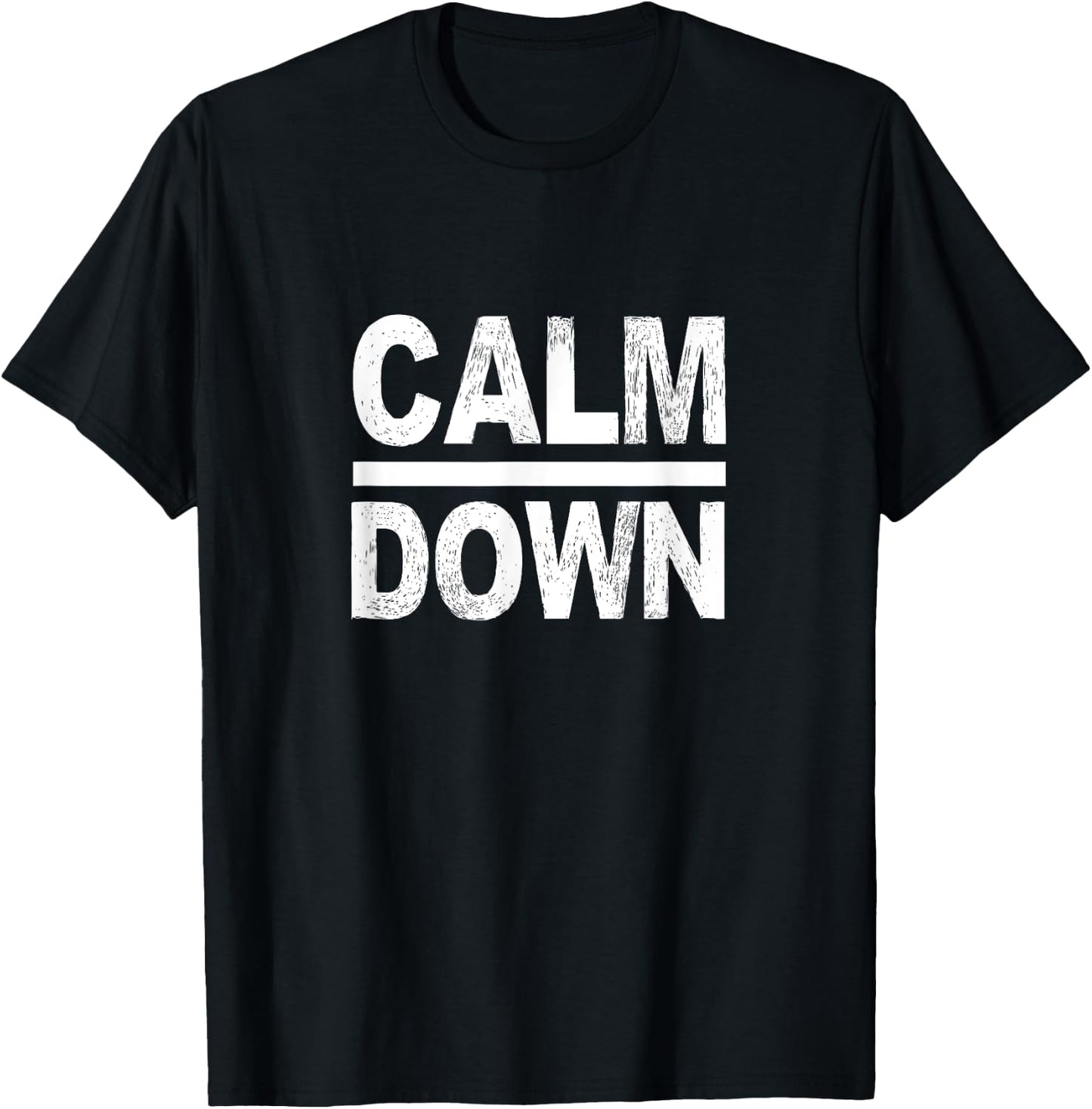 Calm Down Funny Quote T-Shirt - T-Shirt | Black