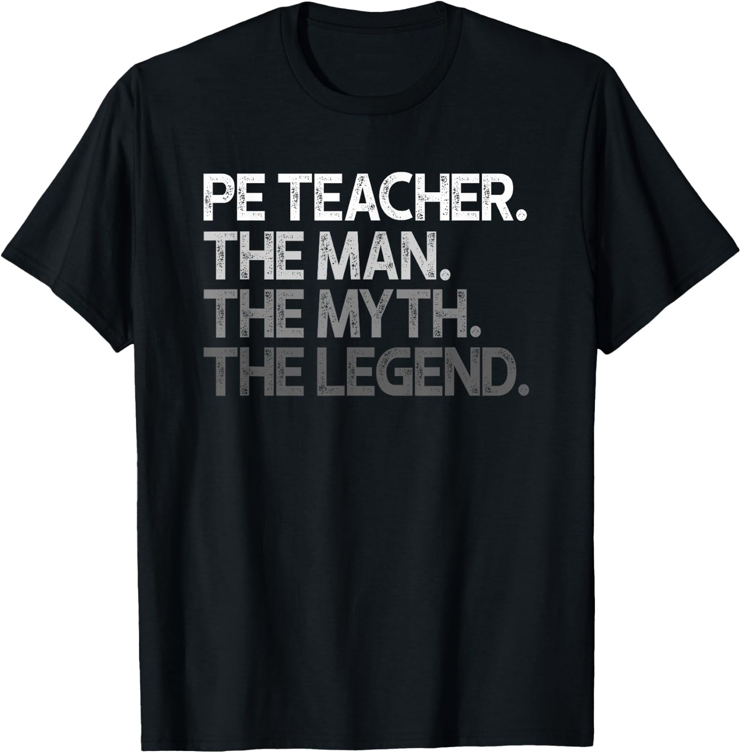 PE Teacher The Man Myth Legend Gift T-Shirt - T-Shirt | Black