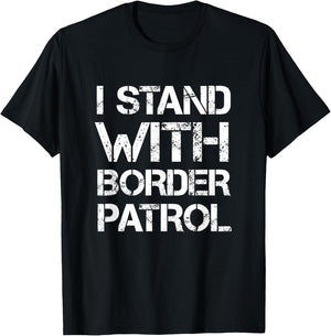 I Stand With Border Patrol T-Shirt - T-Shirt | Black