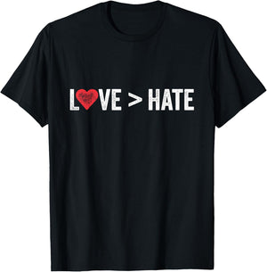 Love Is Greater Than Hate | Love > Hate T-Shirt - T-Shirt | Black