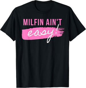 Milfin' Ain't Easy - Fit Hot Mom Milf for Mother's Day Funny T-Shirt - T-Shirt | Black