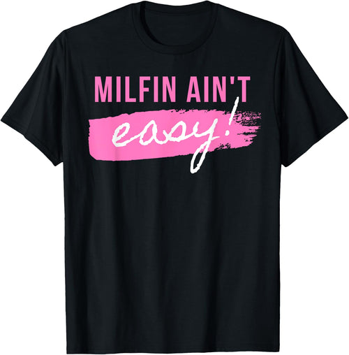 Milfin' Ain't Easy - Fit Hot Mom Milf for Mother's Day Funny