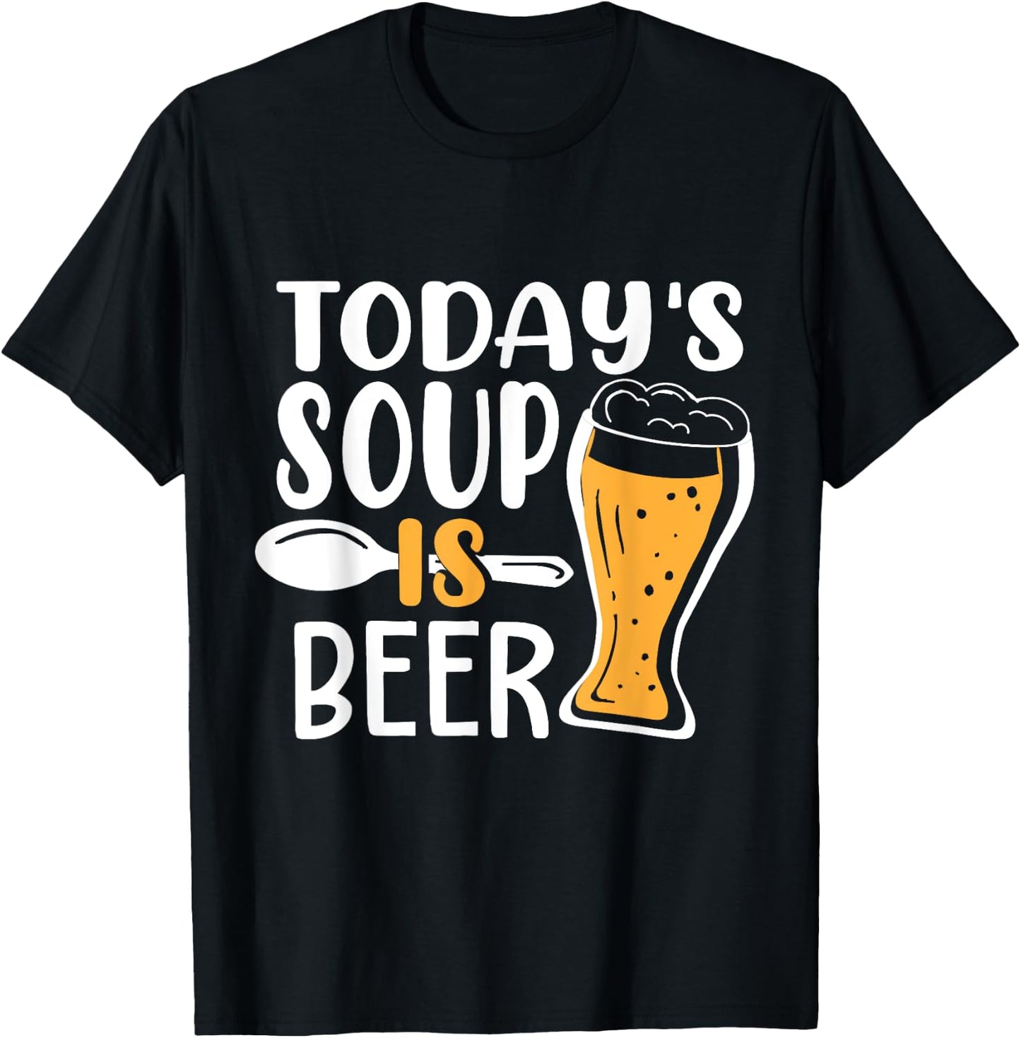 Beer Brewing Todays Soup is Beer - Drinking Gift T-Shirt - T-Shirt | Black