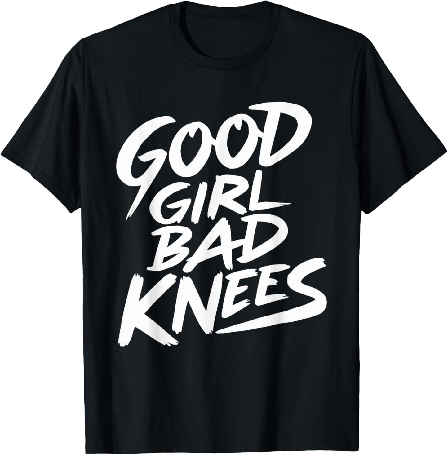 Good Girl Bad Knees T-Shirt - T-Shirt | Black