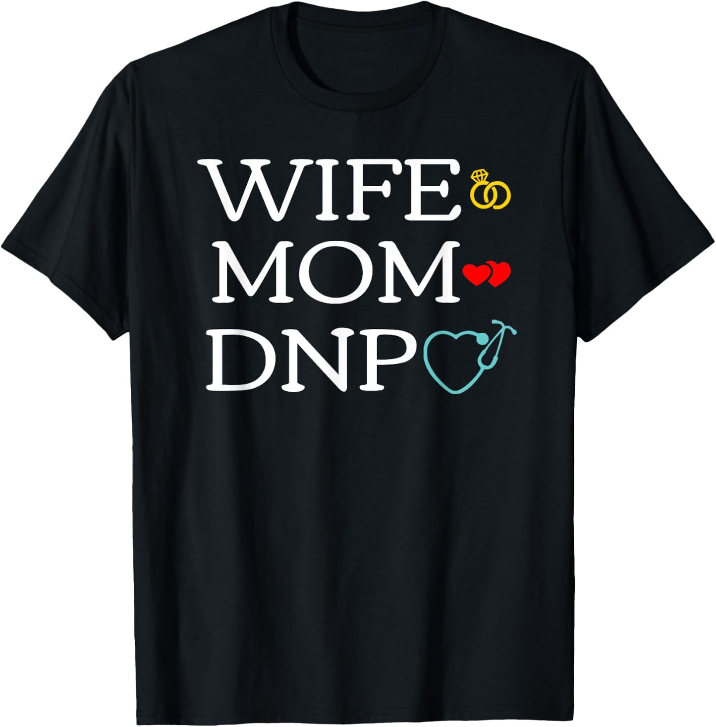 Wife Mom DNP Cute Doctor of Nursing Practice Graduation Gift T-Shirt - T-Shirt | Black