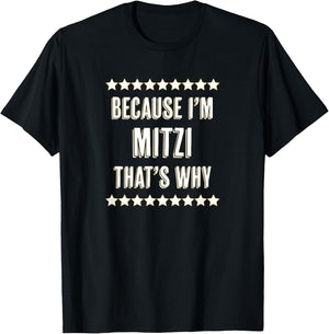 Because I'm - MITZI - That's Why | Funny Cute Name Gift T-Shirt - T-Shirt | Black