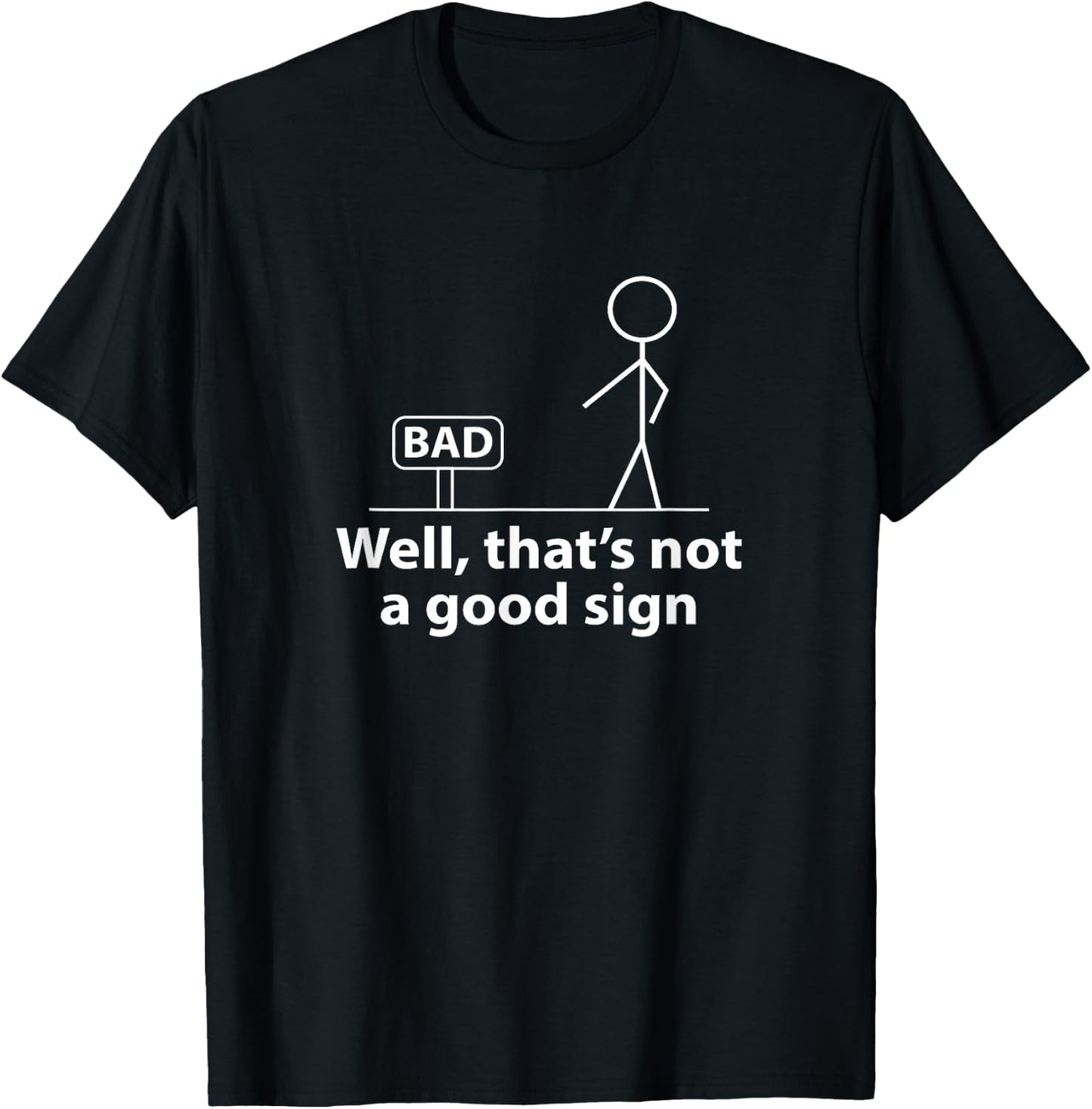 Well Thats Not A Good Sign Funny Shirt Funny Graphic T-Shirt - T-Shirt | Black