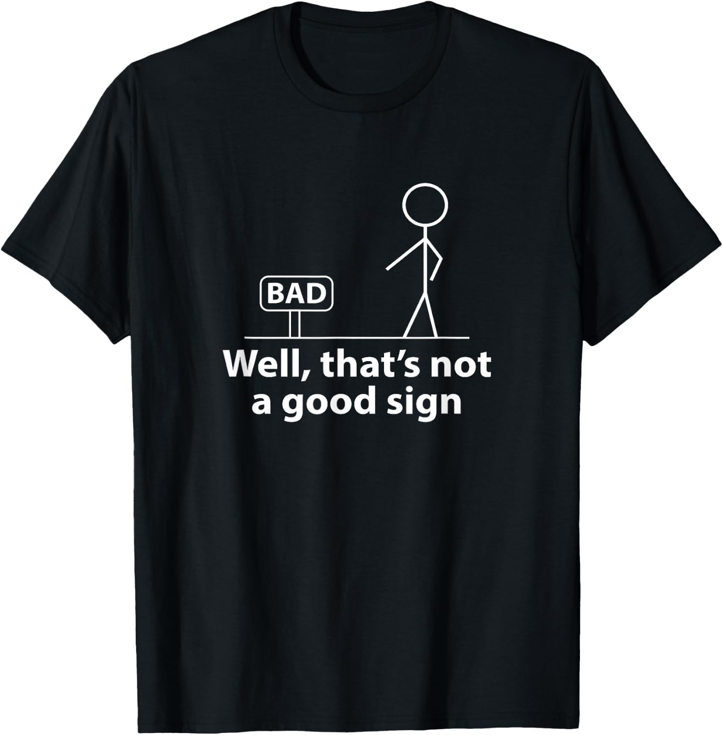 Well Thats Not A Good Sign Funny Shirt Funny Graphic T-Shirt - T-Shirt | Black