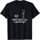 Well Thats Not A Good Sign Funny Shirt Funny Graphic T-Shirt - T-Shirt | Black