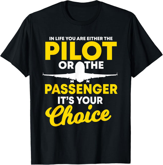 In Life You Are Either A Pilot Or The Passenger Airplane T-Shirt - T-Shirt | Black
