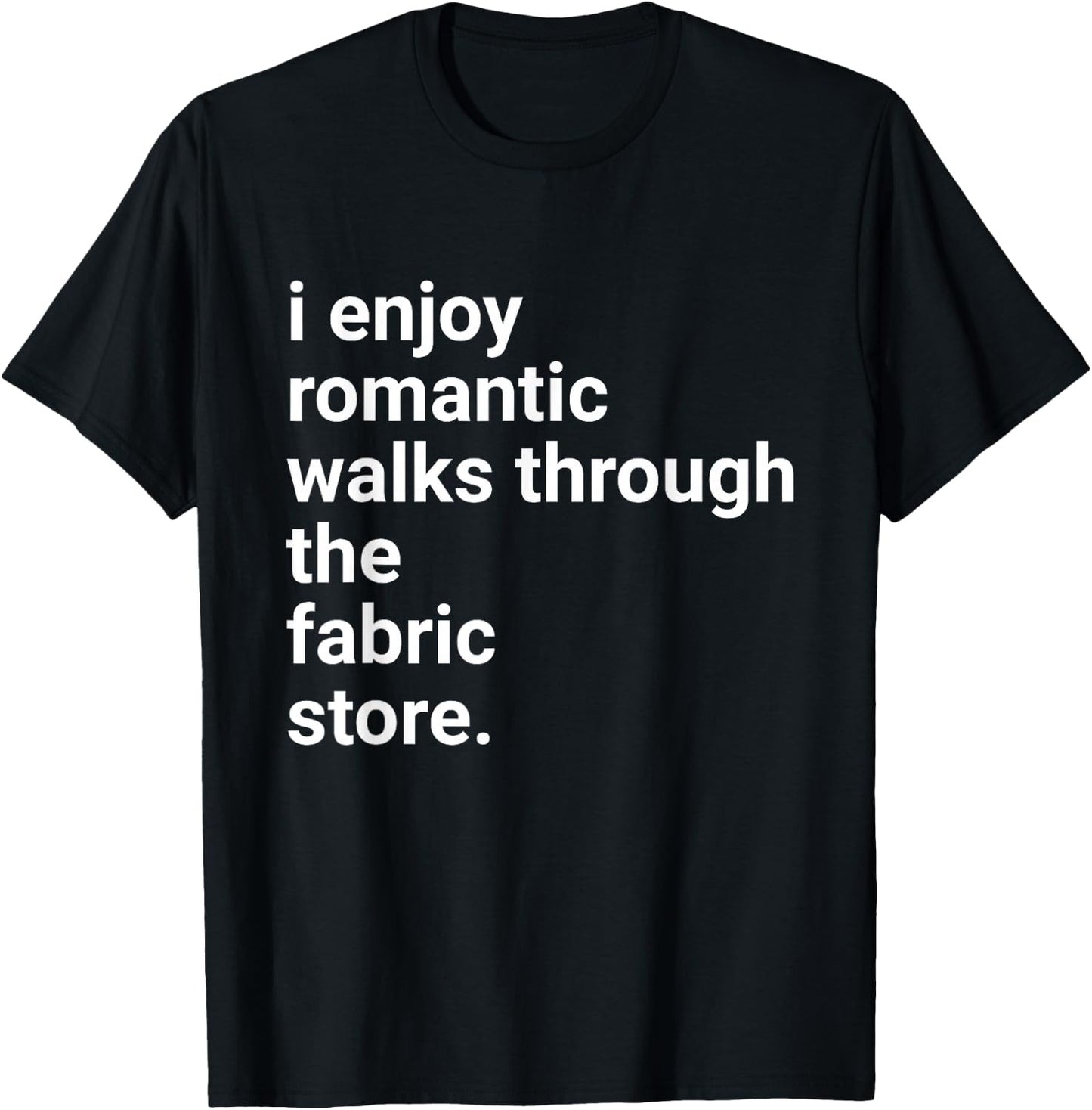Funny Sewing Shirt Romantic Walks Fabric Store Crotchet Gift T-Shirt - T-Shirt | Black