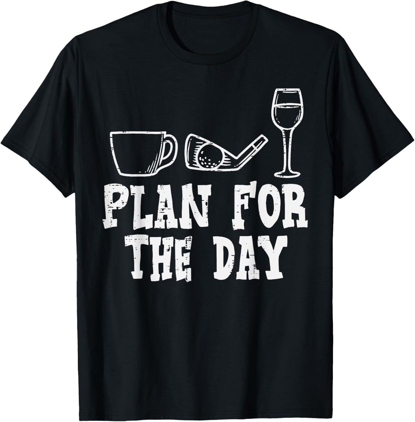Plan For The Day Coffee Golf Wine Golfing Drinking Golfer T-Shirt - T-Shirt | Black