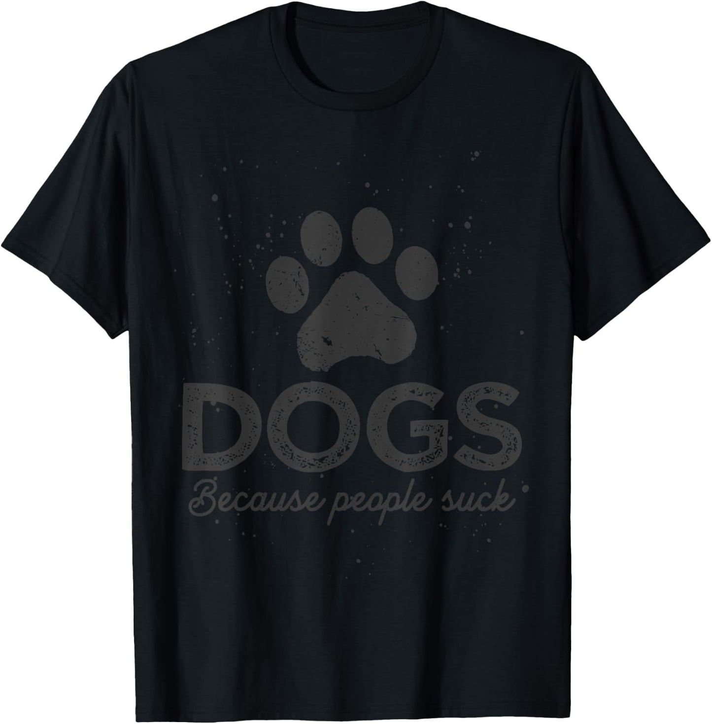 Dogs Because People Suck Dogs T-Shirt - T-Shirt | Black