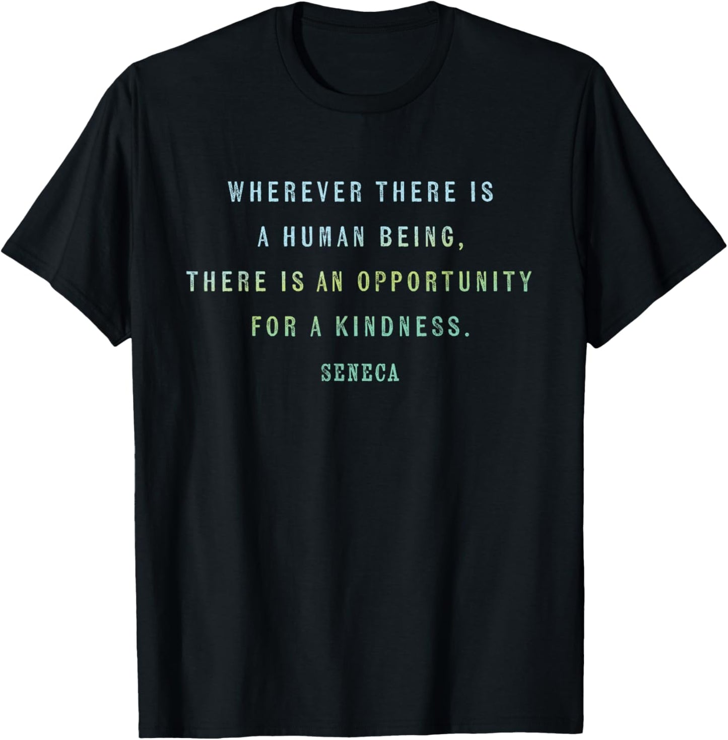 Quote by Seneca on Opportunities for Kindness, Motivational T-Shirt - T-Shirt | Black