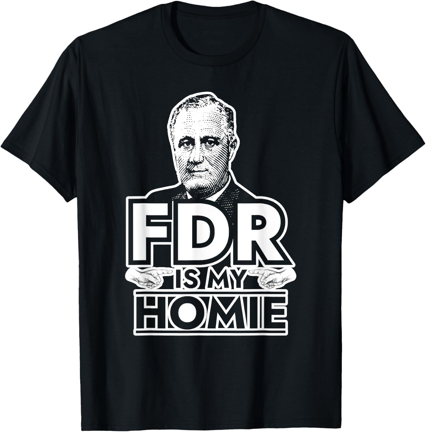 American History Gifts FDR is My Homie Franklin Delano Roosevelt T-Shirt - T-Shirt | Black