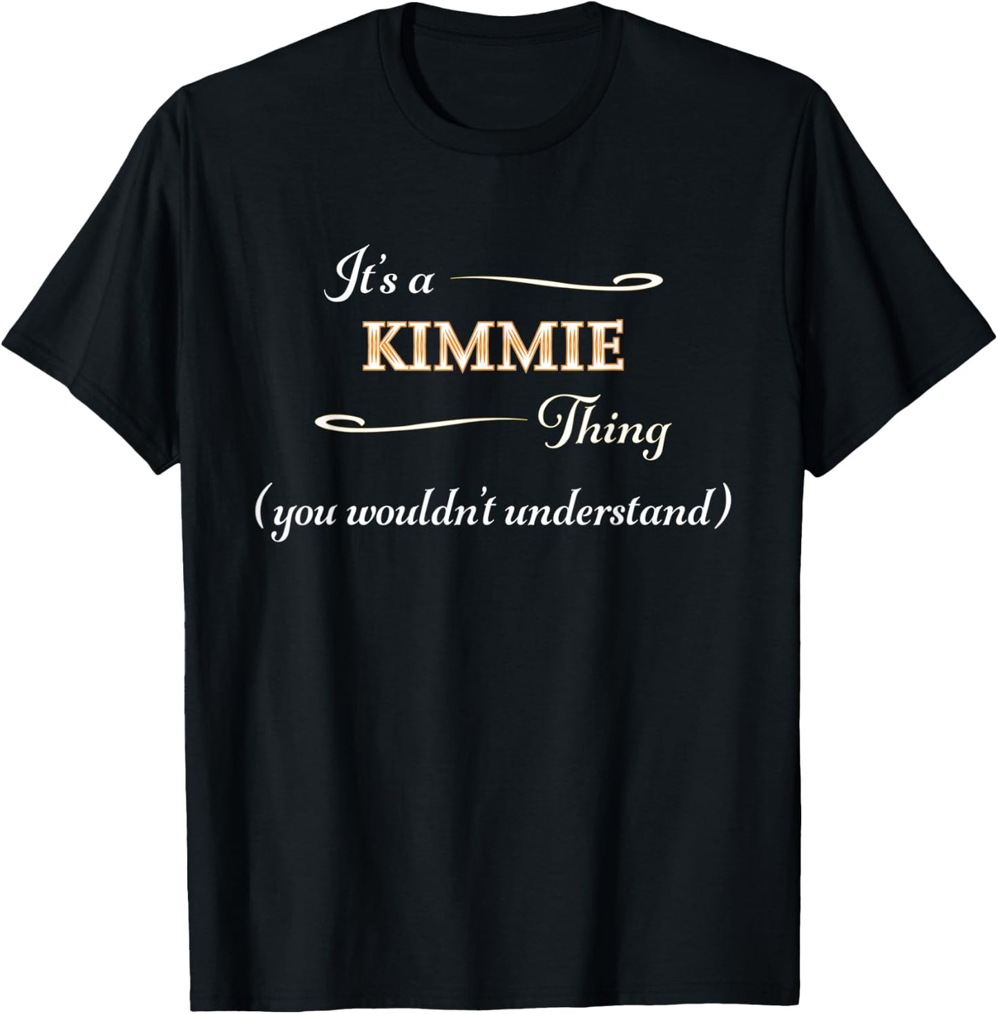 It's a KIMMIE Thing, You Wouldn't Understand | Name Gift T-Shirt - T-Shirt | Black