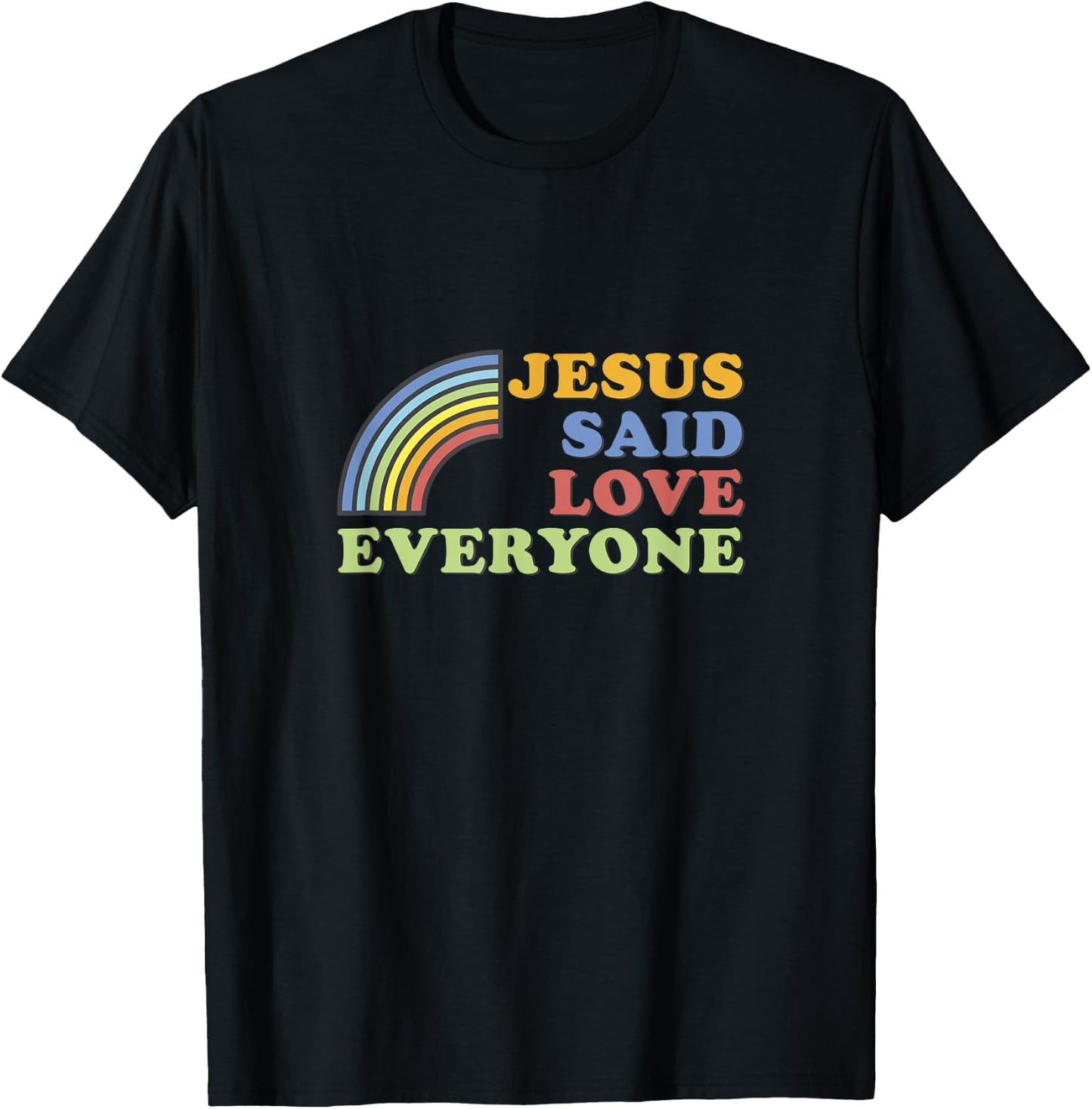 Jesus Said Love Everyone Rainbow T-Shirt - T-Shirt | Black